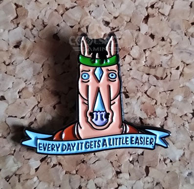 Bojack Horseman "Every day it gets a little easier."  Pin Badge